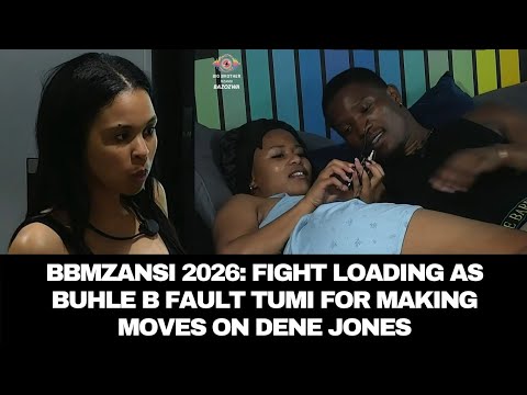 BBMZANSI 2026 FIGHT LOADING AS BUHLE B FAULT TUMI FOR MAKING MOVES ON DENE JONES 