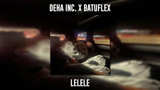 Deha INC. ft. Batuflex - Lelele (Speed Up) Resimi