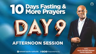 Day 9, 10 Days Fasting & More Prayers with God's Servant Nanasei Opoku-Sarkodie || 09- 05 - 2024 ||