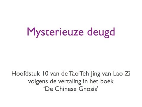 Mysterieuze deugd, hoofdstuk 10 van de Tao Teh Jing van Lao Zi, spirituele teksten