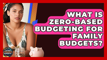 What Is Zero-Based Budgeting For Family Budgets? - Latino Finance Experts
