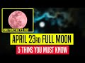 This one will be intense prepare now 5 things to know april 23 full moon