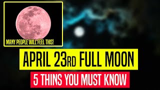 This one will be INTENSE! Prepare now! (5 Things to Know) April 23 Full Moon by AttractPassion 11,973 views 3 weeks ago 23 minutes