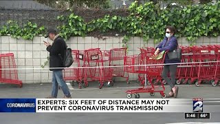 Experts: Six feet of distance may not prevent coronavirus transmission