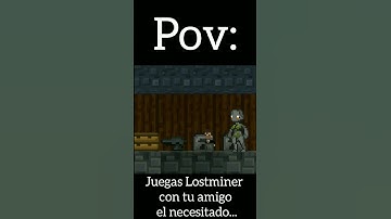 Pov: Juegas Lostminer con tu amigo el necesitado... #lostminer #humor #memes