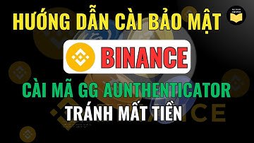 Binance: Hướng Dẫn Cài Đặt Bảo Mật 2FA Bằng Mã Google Authenticator Cho Sàn Biance Trên Điện Thoại
