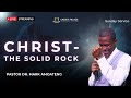 CHRIST - THE SOLID ROCK || PASTOR DR. MARK AMOATENG || 1-25-2026