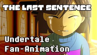 【Undertale Fan Animation】 The Last Sentence