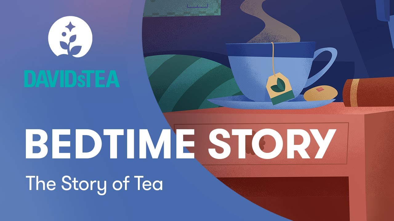 DAVIDsTEA  BetterSleep present The Story of Tea