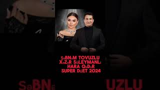 Şəbnəm Tovuzlu & Xəzər Süleymanlı -hara qədər super düet 2024 Resimi