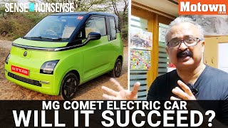 MG COMET ELECTRIC CAR | WILL IT SUCCEED? | SENSE AND NONSENSE | Motown India