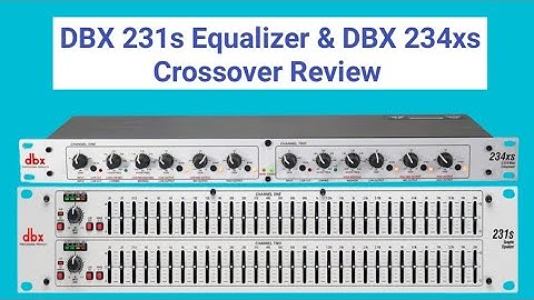 DBX 231s Equalizer and DBX 234xs Crossover Review