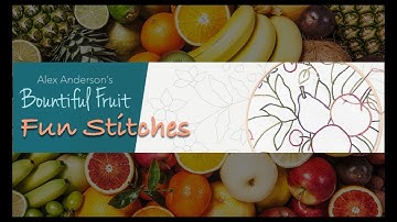 Alex Anderson LIVE - Bountiful Fruit Class 3 - Fun Stitches