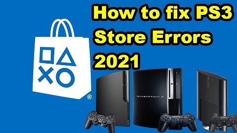 How to fix PS3 Store Errors 2021