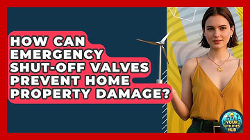 How Can Emergency Shut-off Valves Prevent Home Property Damage? - Your Utilities Hub