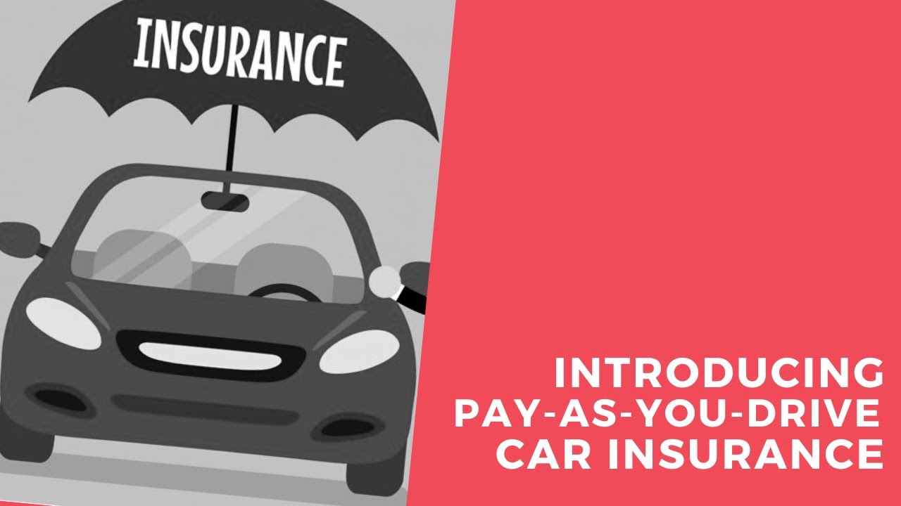 PAY AS YOU DRIVE Insurance PAY AS YOU DRIVE Insurance