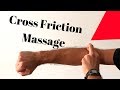 Cross friction massage (TENDONITIS, ADHESIONS, SCAR TISSUE)