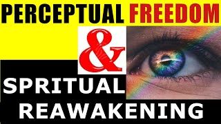 Perceptual Freedom 8 | Humanity’s Spiritual Reawakening