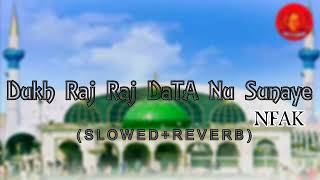 Dukh Raj Raj Data Nu Sunaye Slowed And Reverb Nusrat Fateh Ali Khan Slowed & Reverb Song Lover