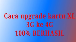 cara upgrade XL 3g ke 4g sendiri!!!