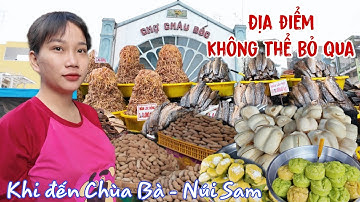 Chợ Châu Đốc. Thiên đường ăn uống không thể bỏ qua khi du khách đến viếng chùa Bà Chúa Xứ - Núi Sam.