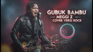 Download Lagu Gubuk Bambu - Meggi Z - Versi Rock / Dangdut Rock MP3 Download Lagu Gubuk Bambu - Meggi Z - Versi Rock / Dangdut Rock MP3