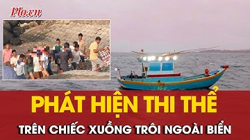 Phát hiện thi thể trên chiếc xuồng trôi tự do ngoài biển Phú Quý | PLO