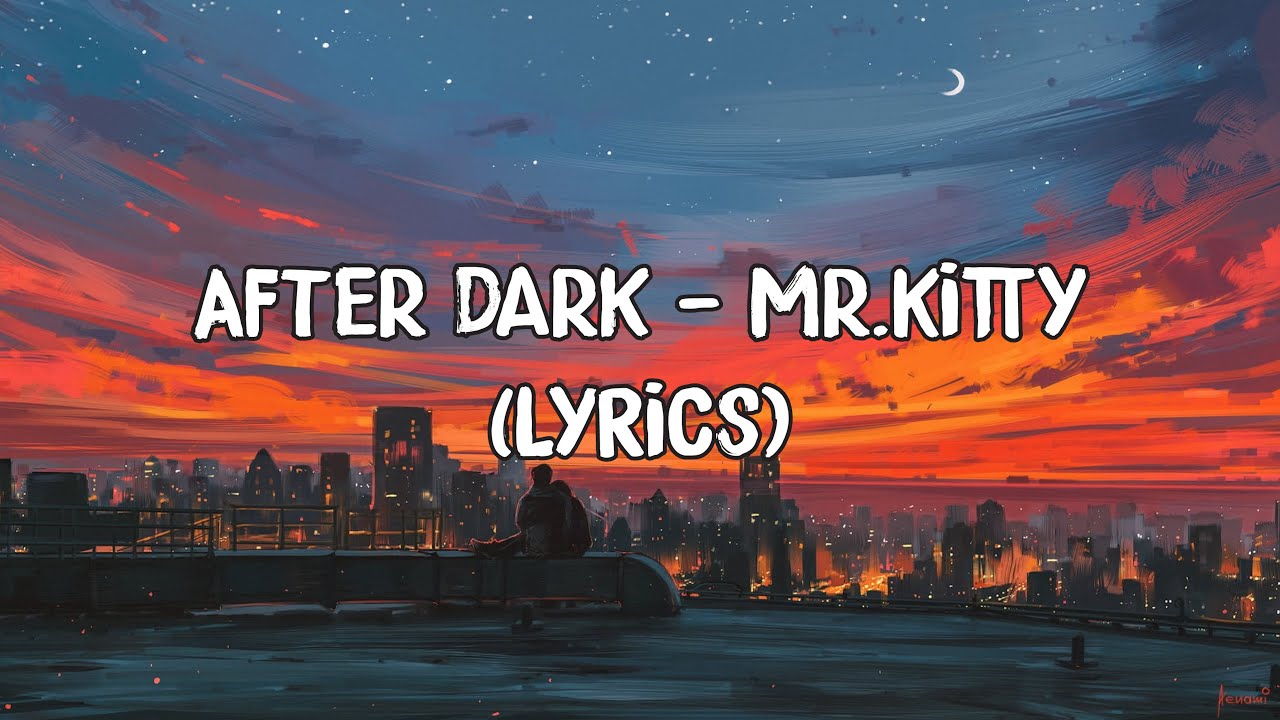 After Dark Lyrics Mr.Kitty( Mr Kitty ) ※