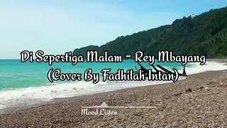 Di Sepertiga Malam - Rey Mbayang Cover By Fadhilah Intan
