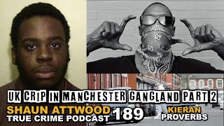 UK Crip In Manchester Gangland Part 2: Kieran Proverbs | True Crime Podcast 189