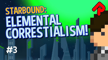 ARIAL vs HUMANITY! | STARBOUND Elemental Correstialism mod ep 3
