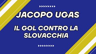 Jacopo Ugas - Il gol contro la Slovacchia