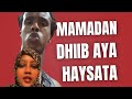 Mamadan Dhiib Weyn Aya Haysata Allah Ha Uu Gargaro Mamadan Dhiib Weyn Aya Haysata Allah Ha Uu Gargaro