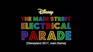 Video thumbnail of "The Main Street Electrical Parade (Disneyland 2017 main theme)"