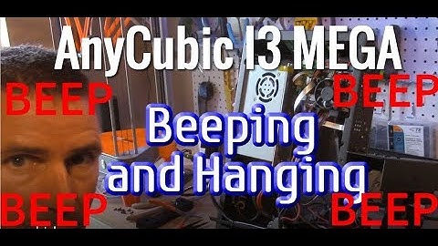 AnyCubic I3 Mega Beeping!