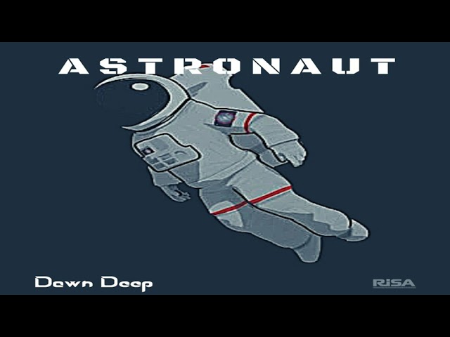 Dawn Deep - Astronaut (Original mix) class=