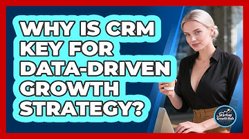 Why Is CRM Key For Data-Driven Growth Strategy?