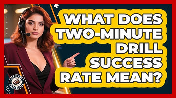 What Does Two-Minute Drill Success Rate Mean?