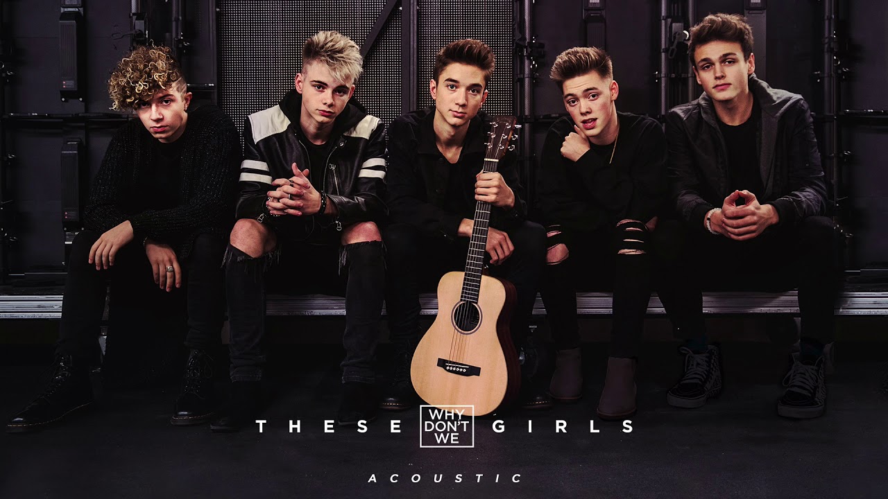 Why Dont We   These Girls Acoustic Official Audio