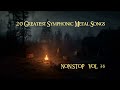 20 Greatest Symphonic Metal Songs NON STOP ★ VOL. 36
