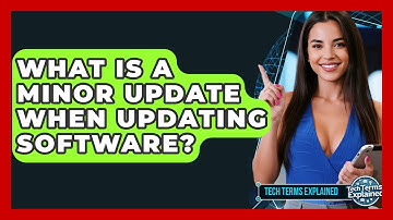 What Is A Minor Update When Updating Software? - Tech Terms Explained