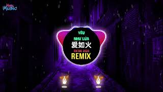 那艺娜 - 爱如火 (DJ抖音版) Yêu Như Lửa (Remix Tiktok) || Hot Tiktok Douyin