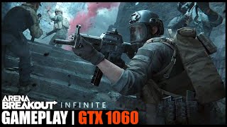 Arena Breakout: Infinite - Day 10 | GTX 1060 • Gameplay