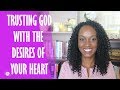 Trusting God with the Desires of Your Heart