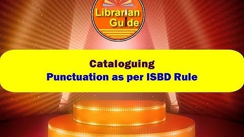 Cataloguing - Data Entry - Punctuation as per ISBD Rule