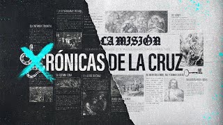 Crónicas De La Cruz: La Misión | Mensaje |