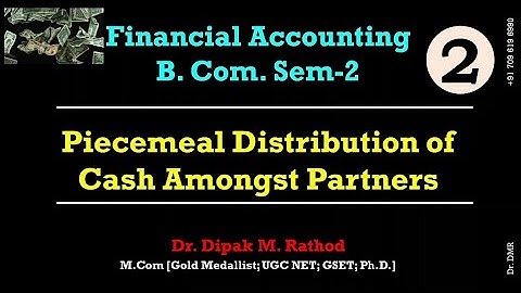 PIECEMEAL DISTRIBUTION OF CASH || LECTURE 2 || Dr. D M Rathod