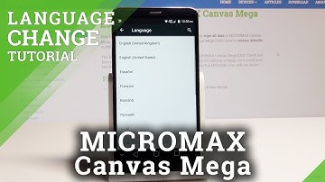 How to Change Language in MICROMAX Canvas Mega – List of Languages