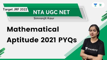 Mathematical Aptitude 2021 PYQs | NTA UGC NET | Simranjit Kaur | Unacademy UGC NET
