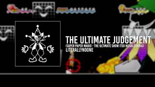 the ultimate judgement (Super Paper Mario - The Ultimate Show ITSO MEGALOVANIA)